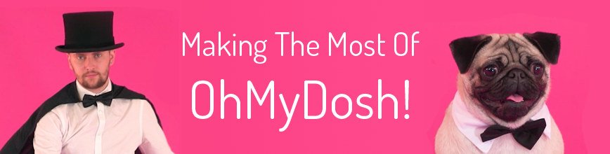 making-the-most-of-ohmydosh